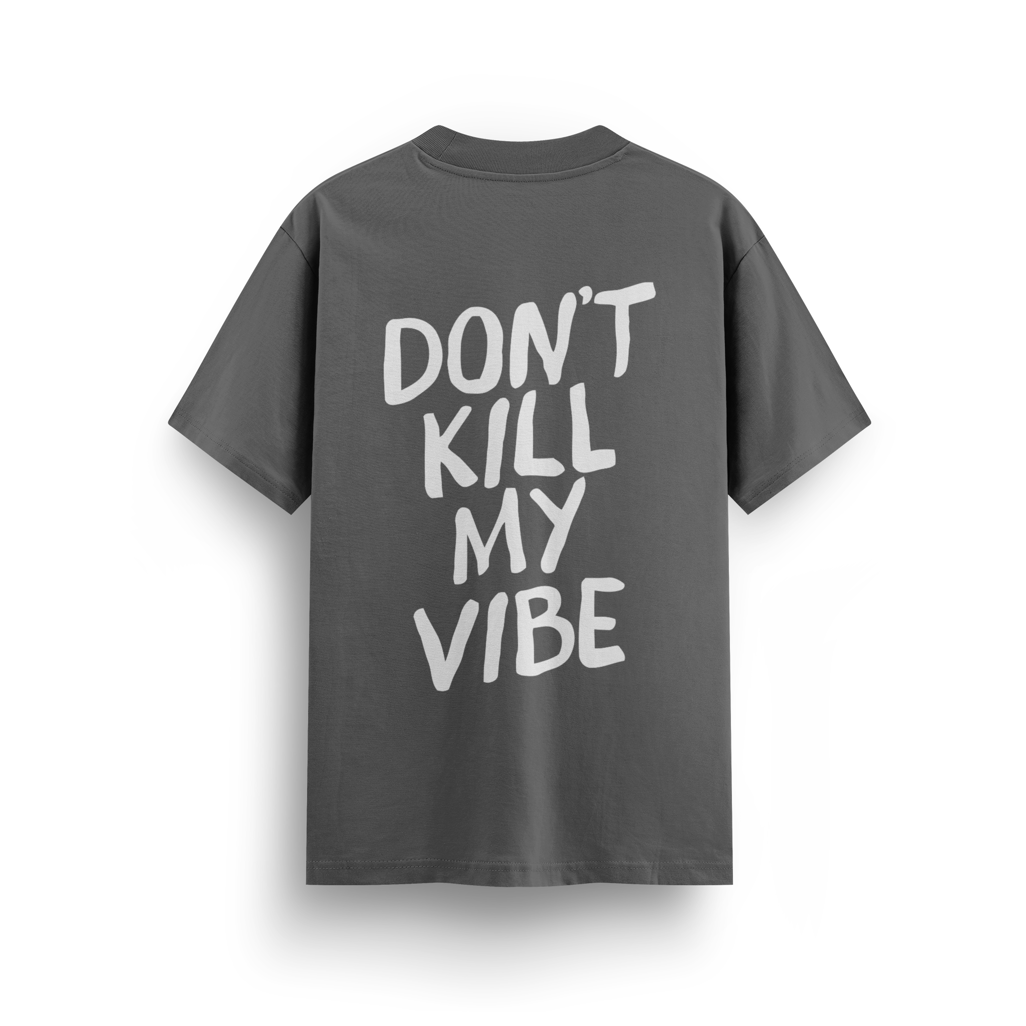 Dont Kill My Vibe - Regular T-shirt
