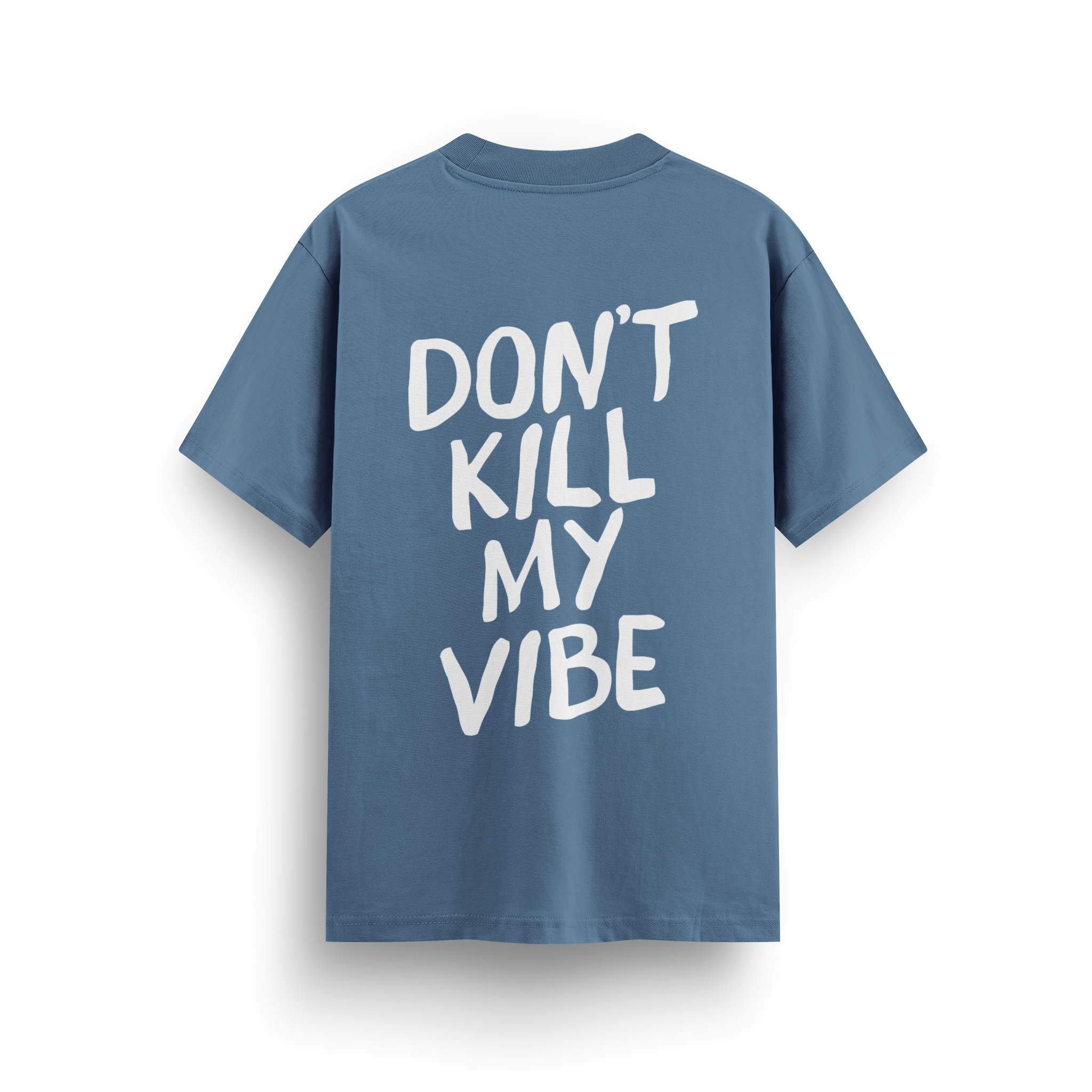 Dont Kill My Vibe - Regular T-shirt