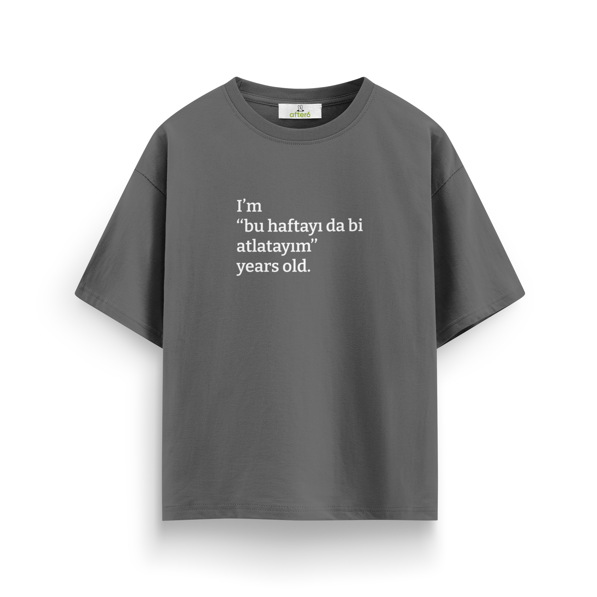 Bu haftayı da bi atlatayım - Oversize T-Shirt