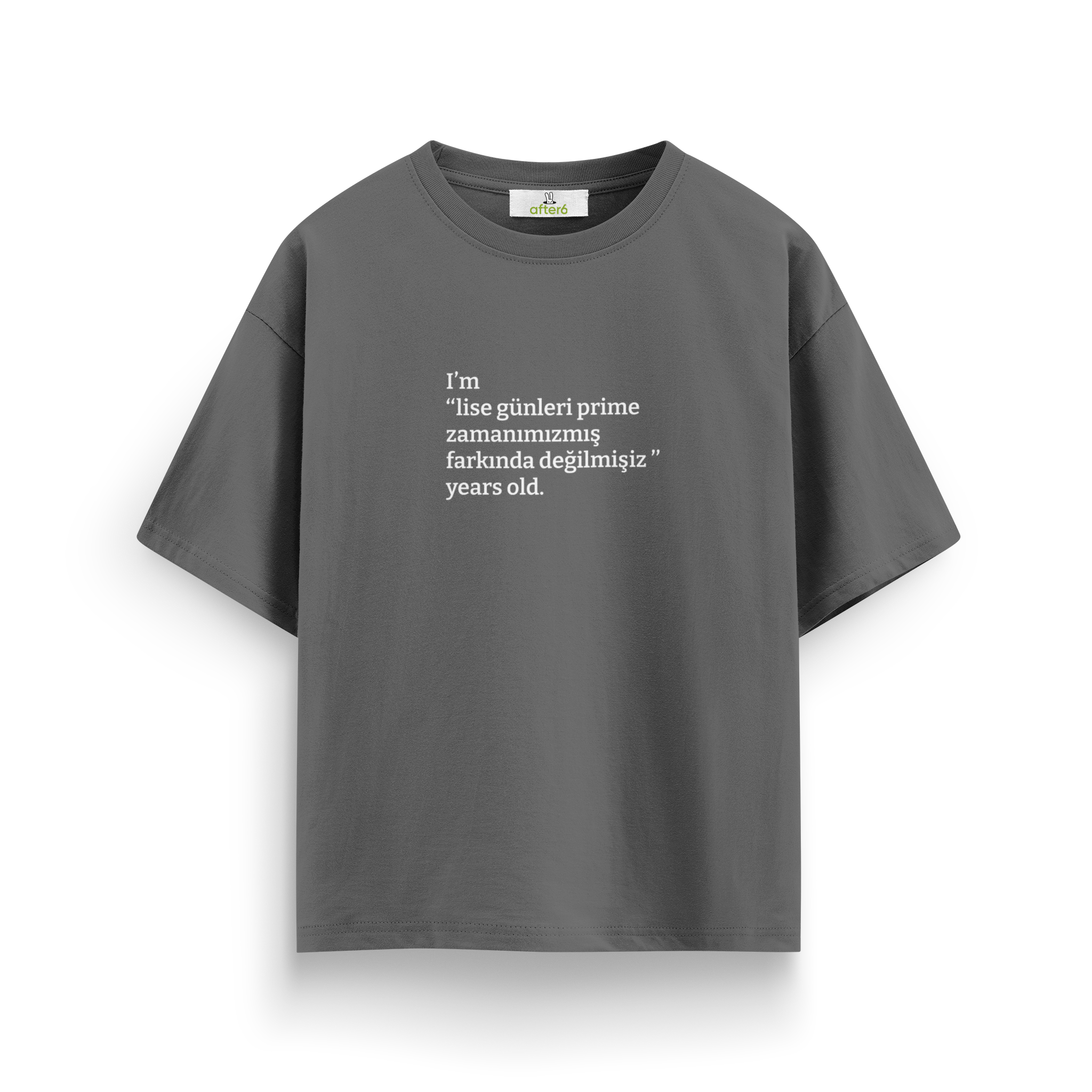 Lise günleri prime zamanımızmış - Oversize T-Shirt