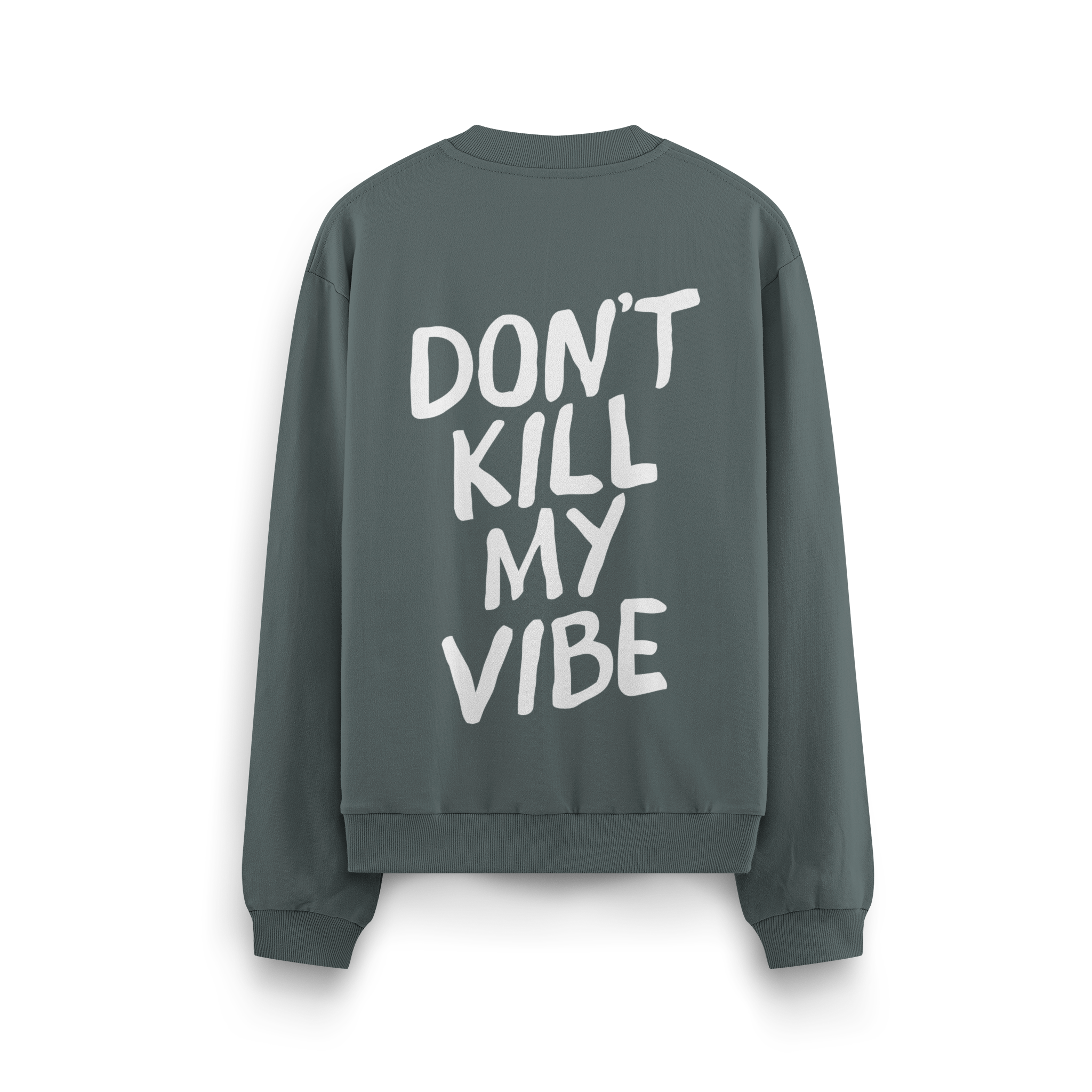 Dont Kill My Vibe - Oversize Sweatshirt
