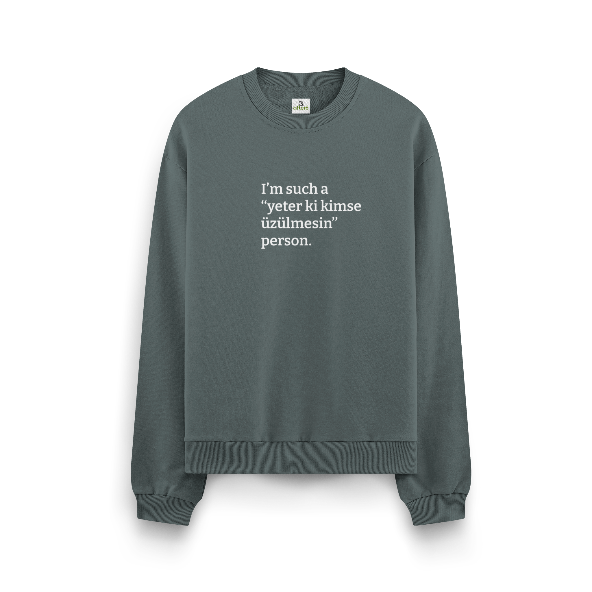 Yeter ki kimse üzülmesin - Oversize Sweatshirt