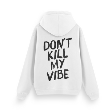 Dont Kill My Vibe - Regular Hoodie