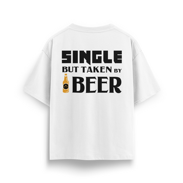Single But Taken By Beer - Oversize T-Shirt