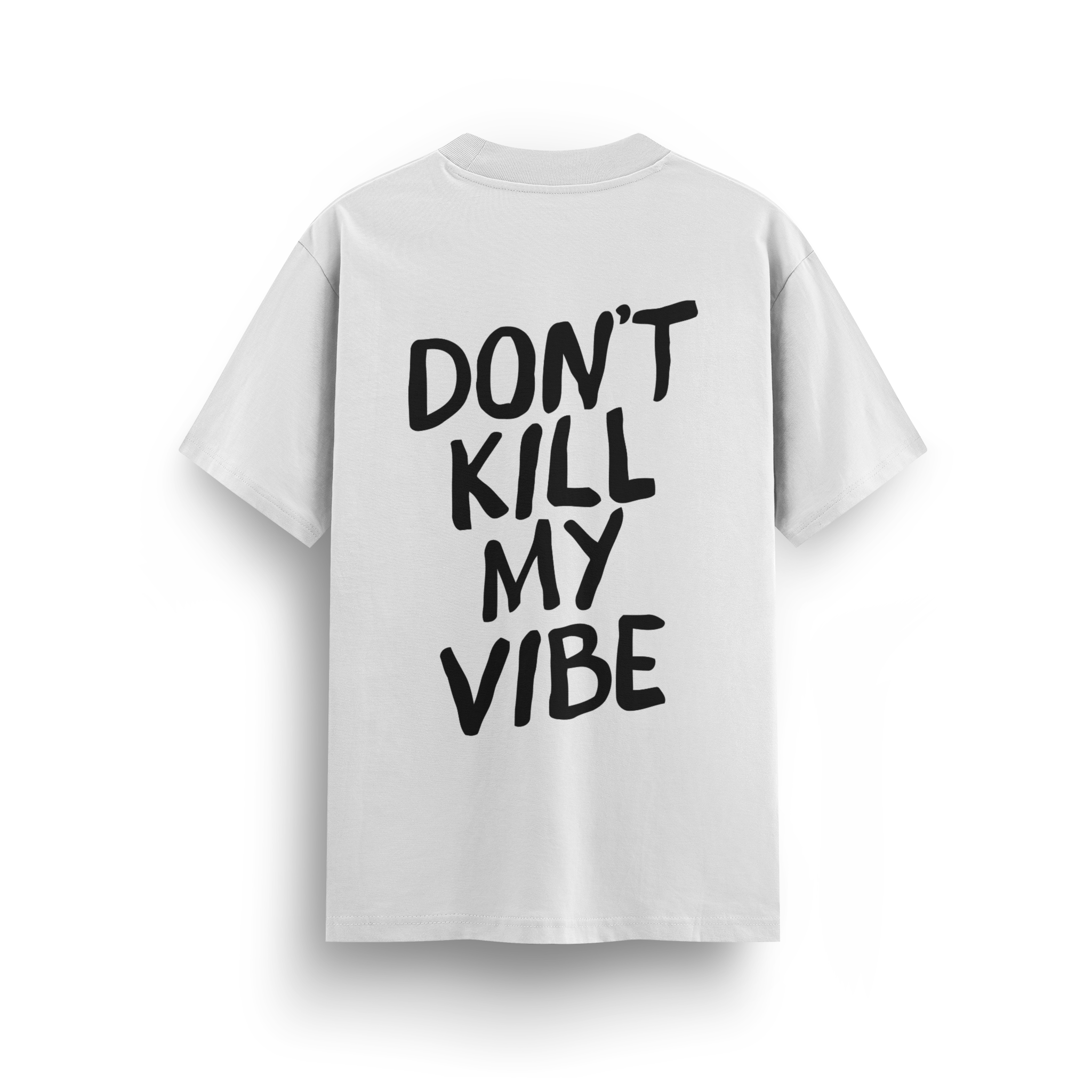 Dont Kill My Vibe - Regular T-shirt