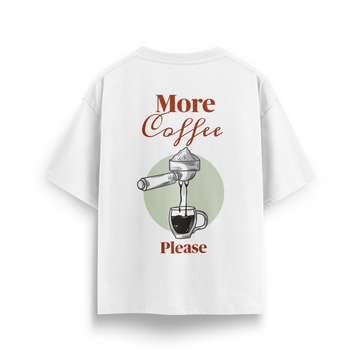 More Coffee Please - Oversize T-Shirt