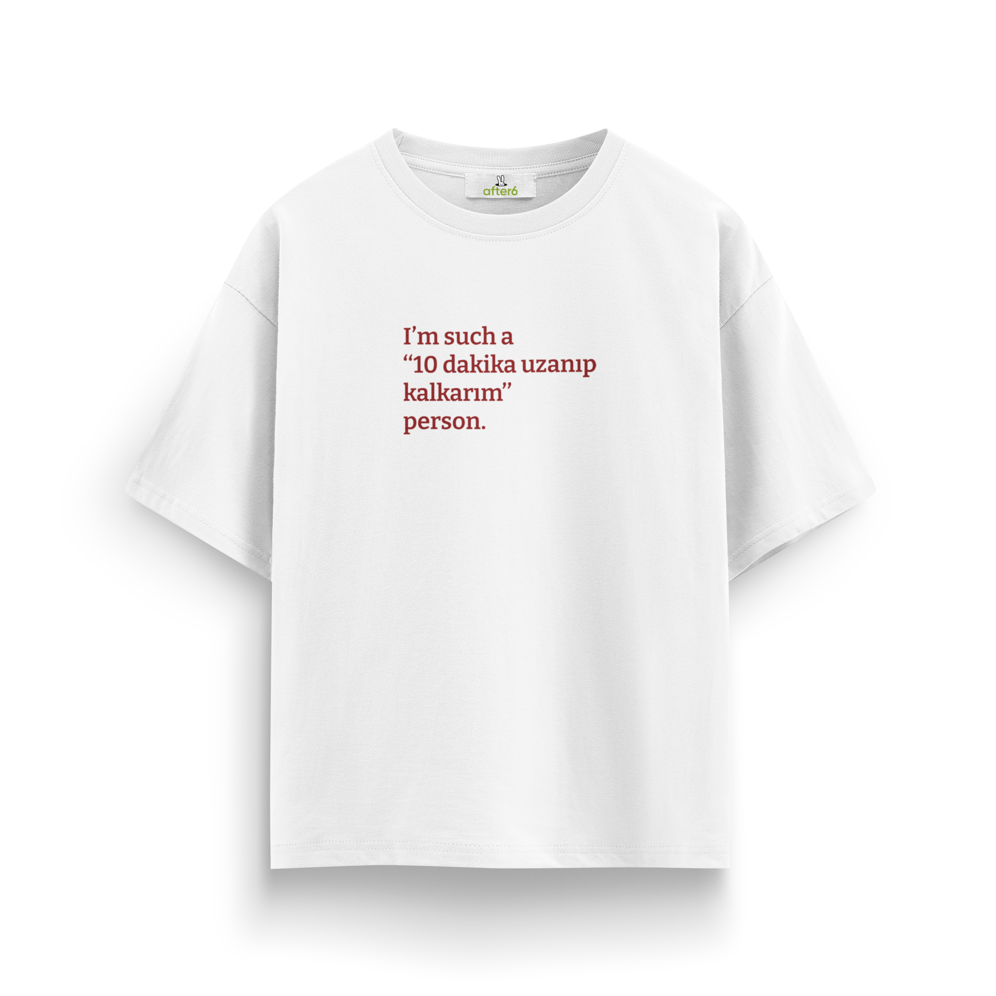 10 dakika uzanıp kalkarım - Oversize T-Shirt