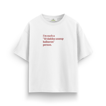 10 dakika uzanıp kalkarım - Oversize T-Shirt