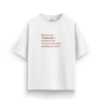 Uyduruyor - Oversize T-Shirt