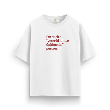 Yeter ki kimse üzülmesin - Oversize T-Shirt