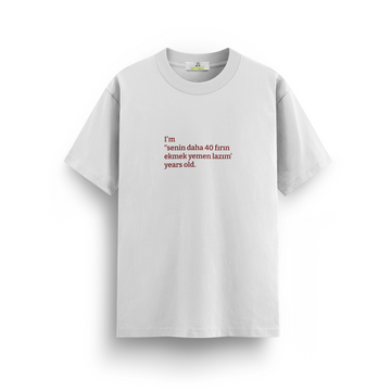 Senin daha 40 fırın ekmek yemen lazım - Regular T-shirt