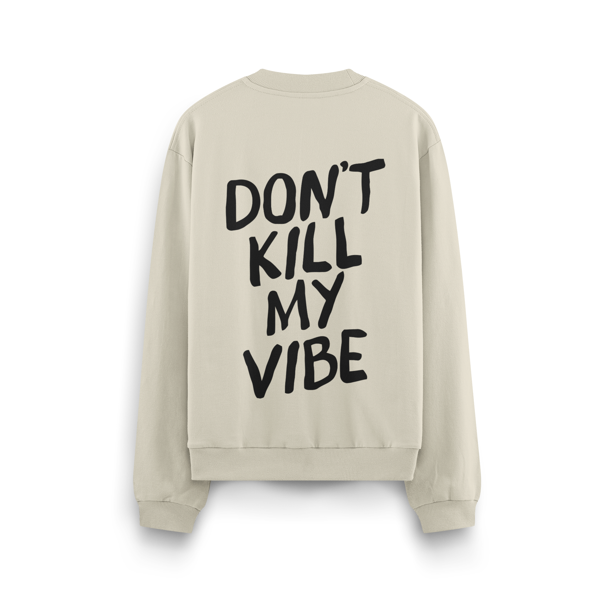 Dont Kill My Vibe - Oversize Sweatshirt