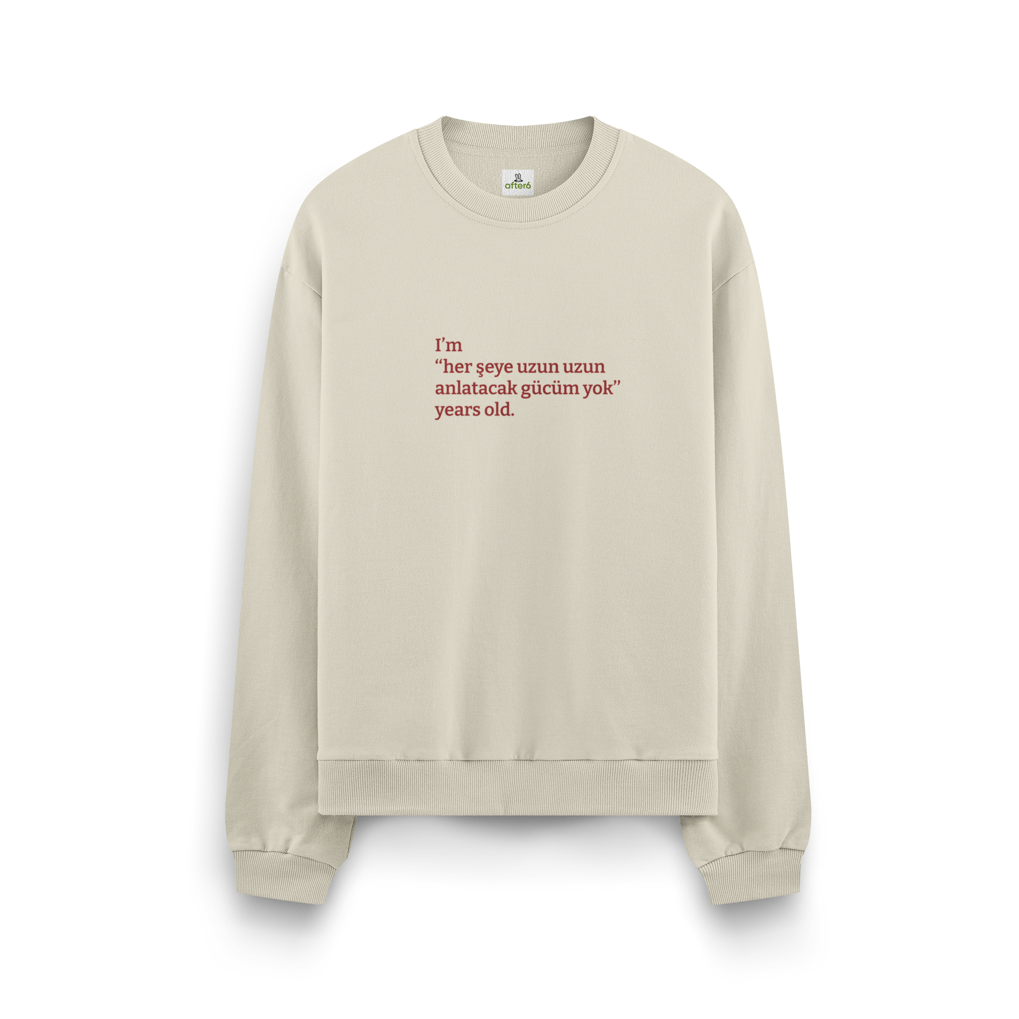 Her şeye uzun uzun anlatacak gücüm yok - Oversize Sweatshirt