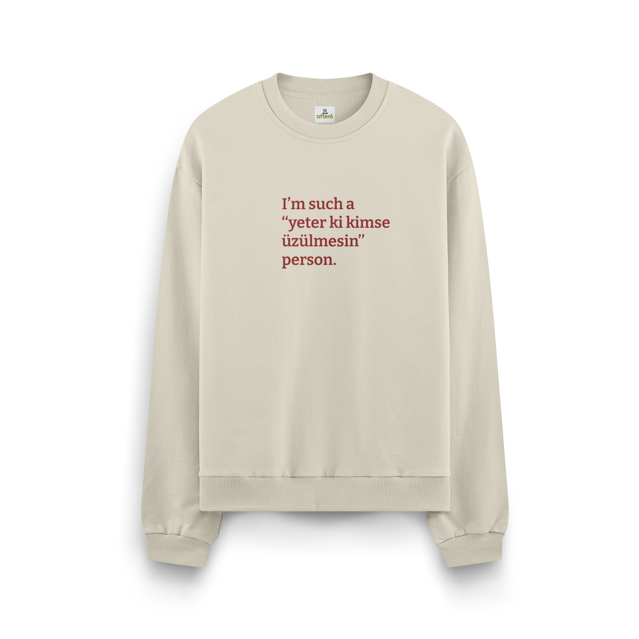 Yeter ki kimse üzülmesin - Oversize Sweatshirt