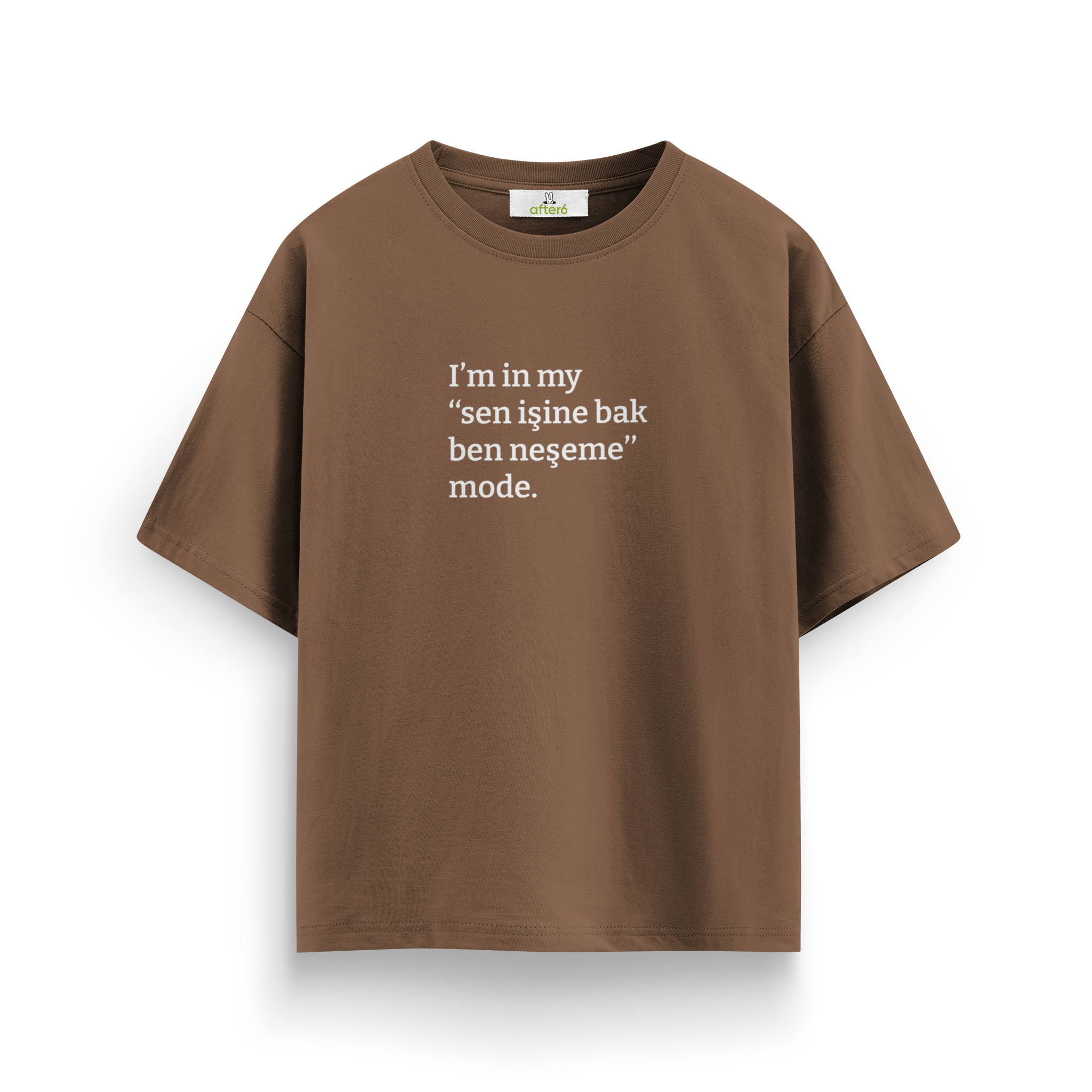 Sen işine bak ben neşeme - Oversize T-Shirt