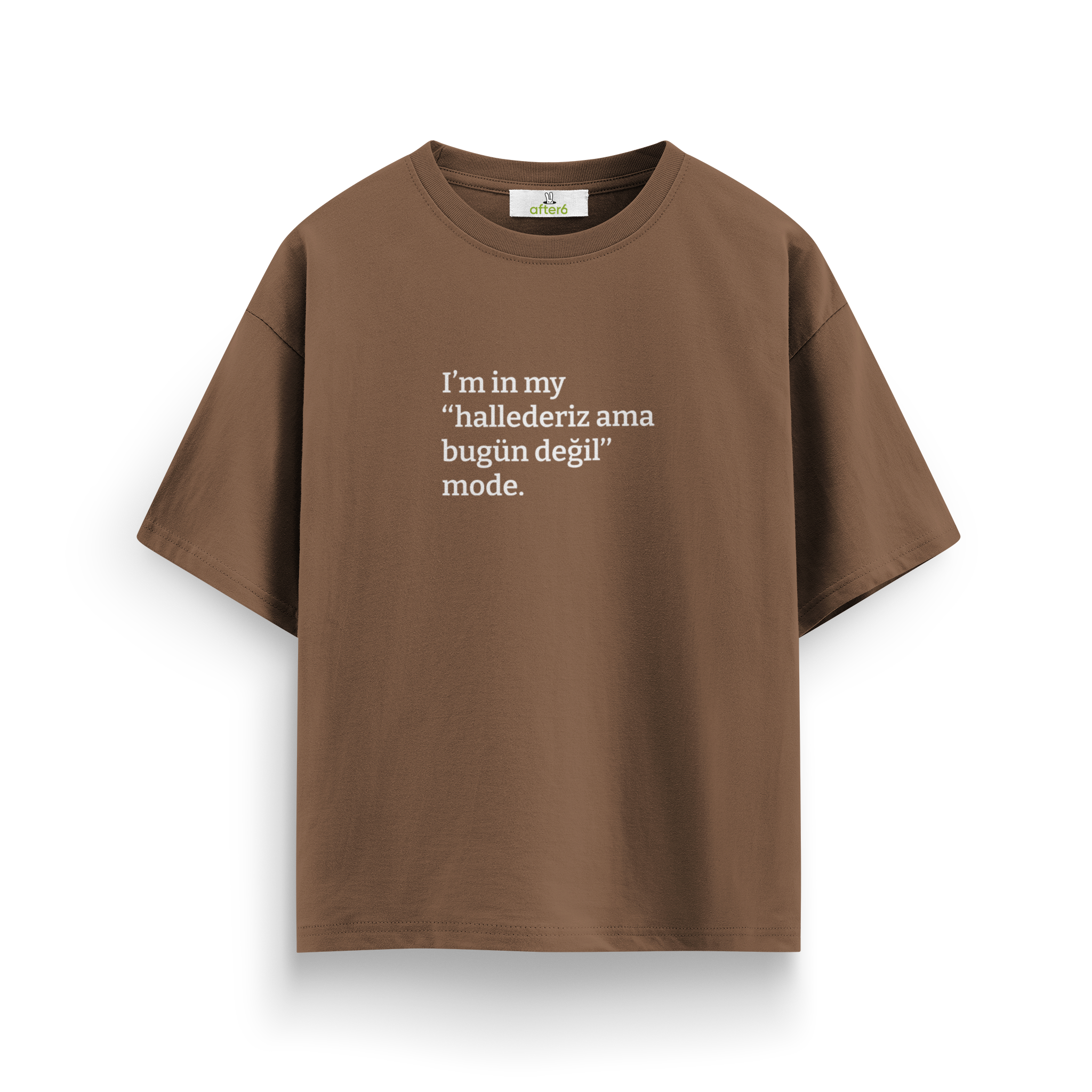 Hallederiz ama bugün değil - Oversize T-Shirt
