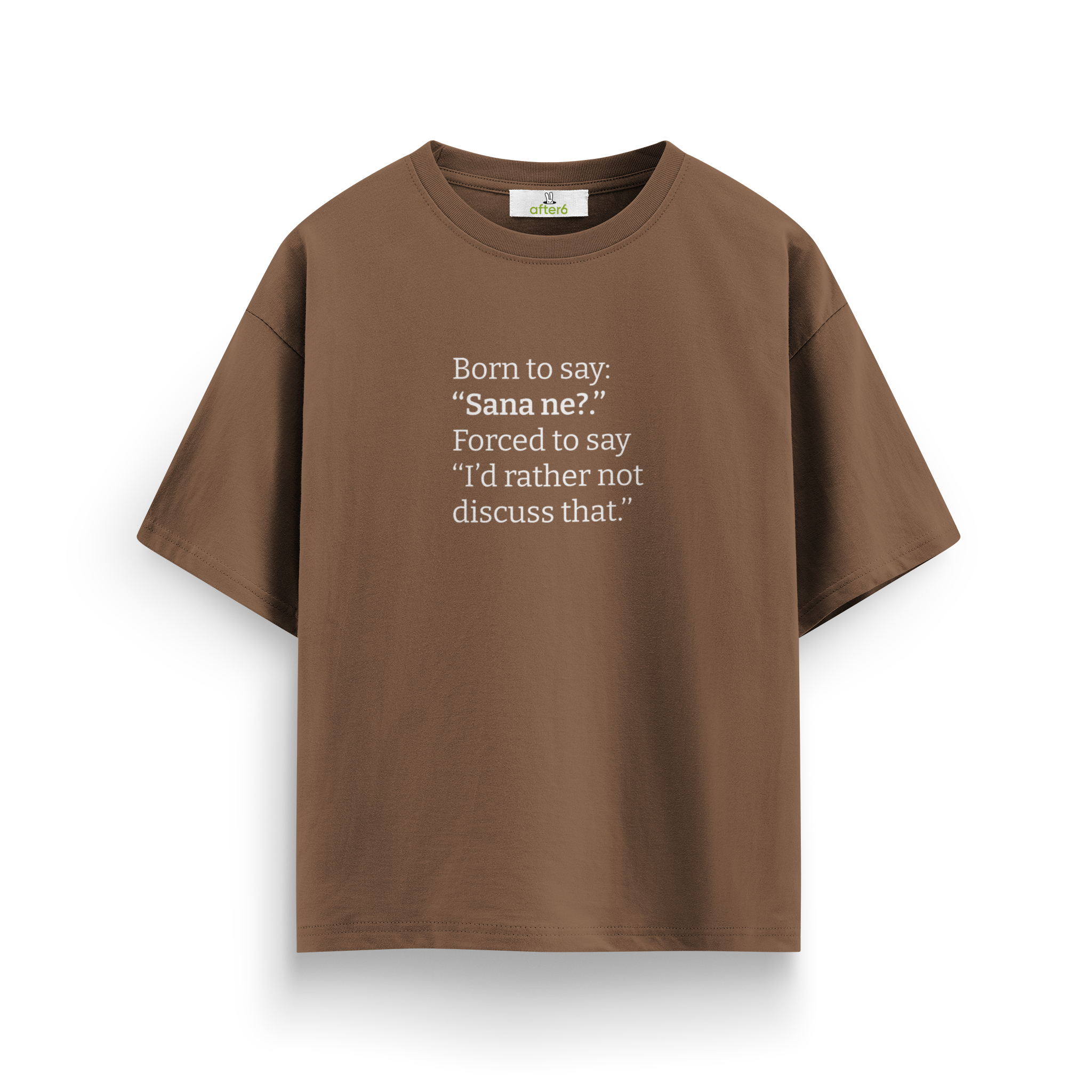 Sana ne - Oversize T-Shirt