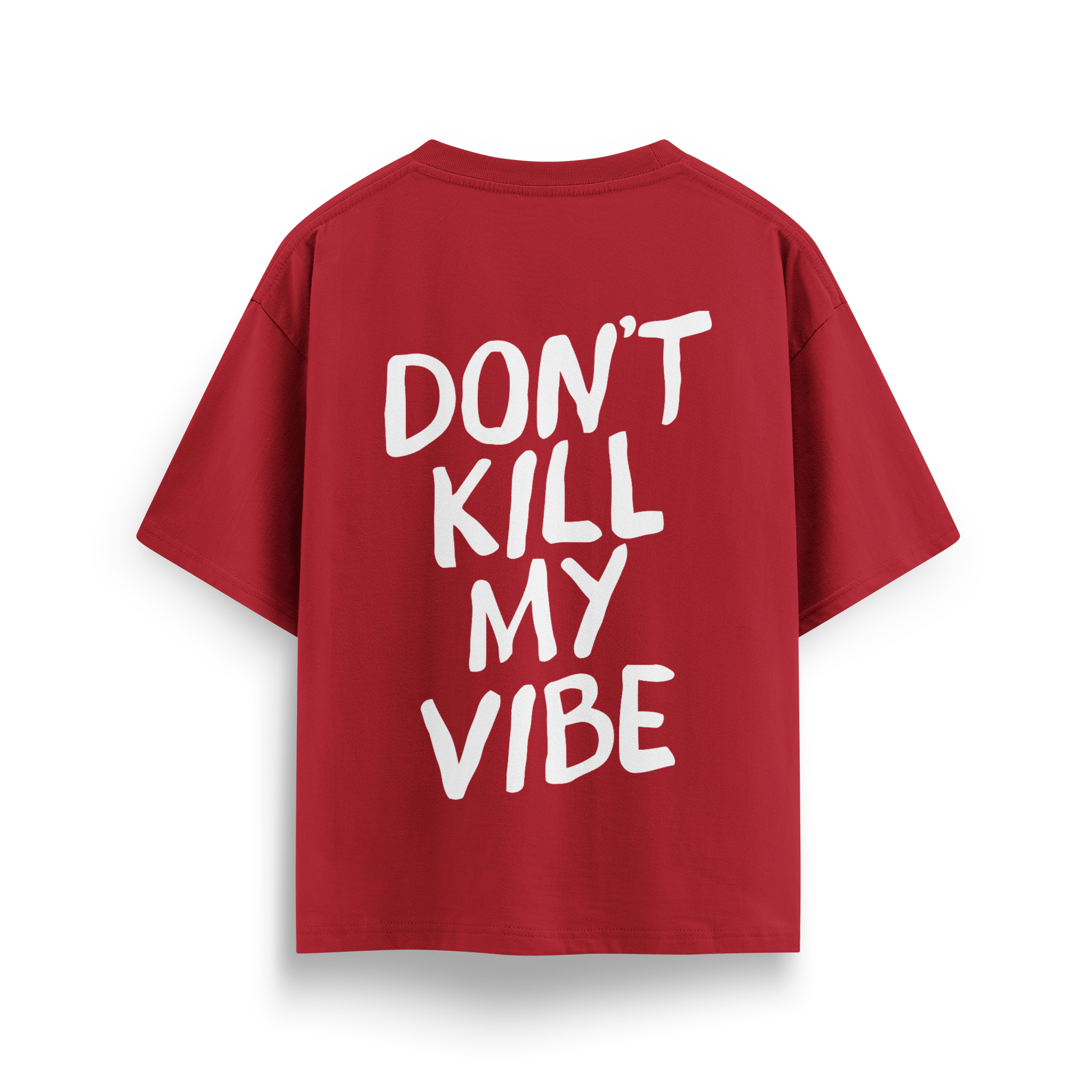 Dont Kill My Vibe - Oversize T-Shirt