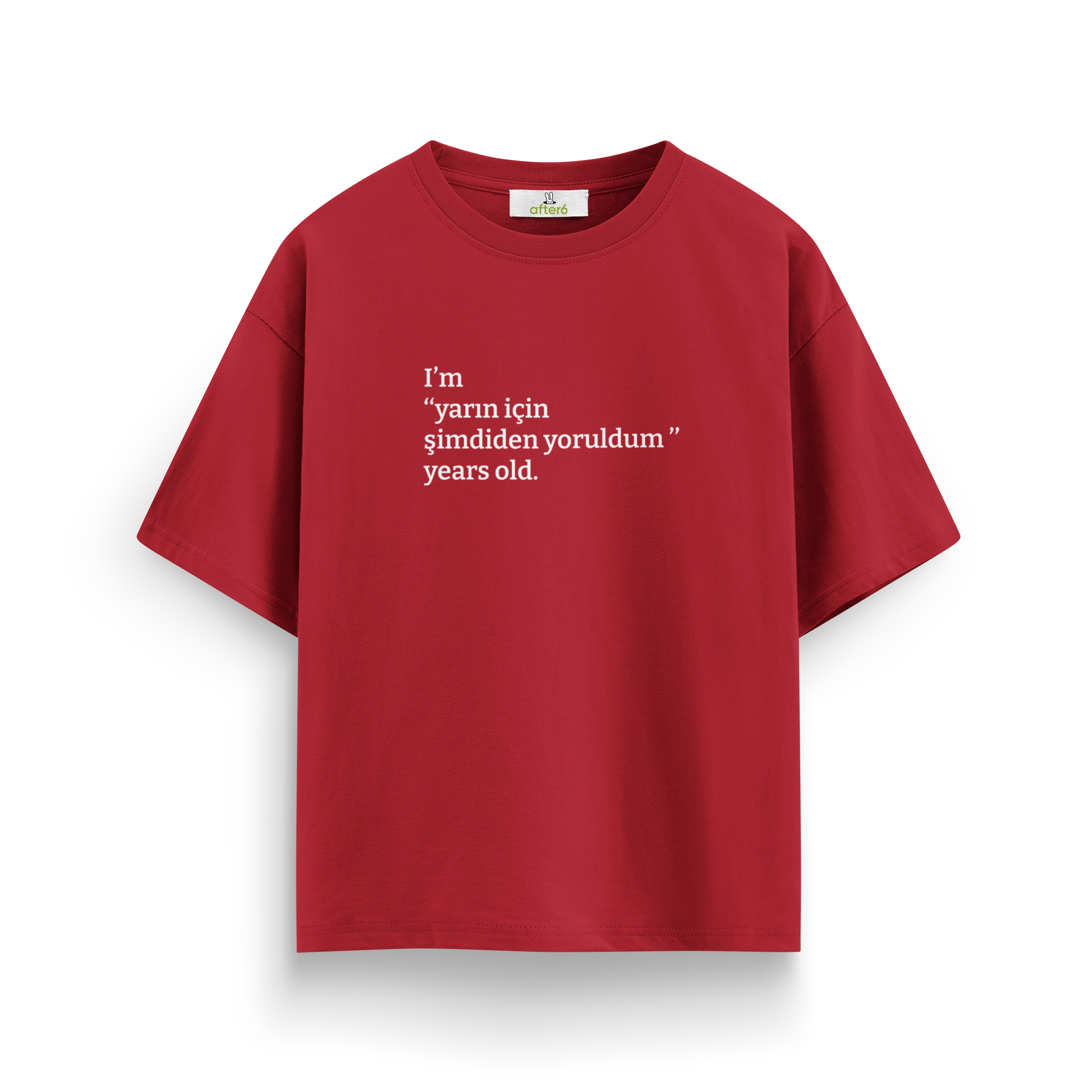 Yarın için şimdiden yoruldum - Oversize T-Shirt