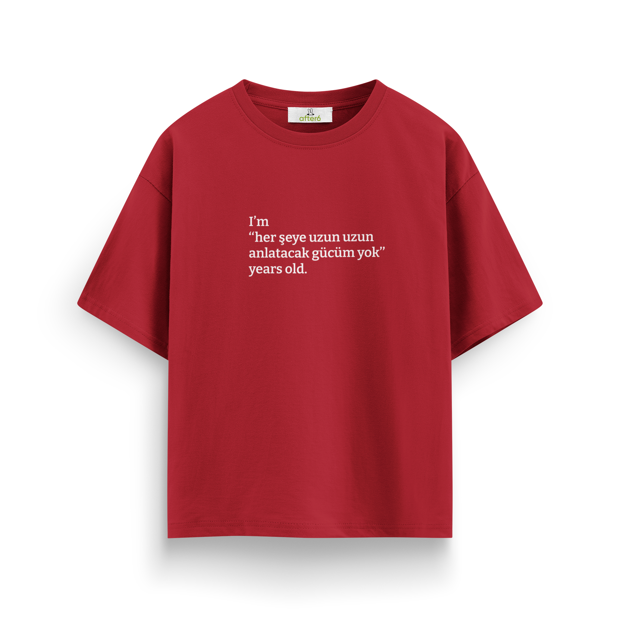 Her şeye uzun uzun anlatacak gücüm yok - Oversize T-Shirt