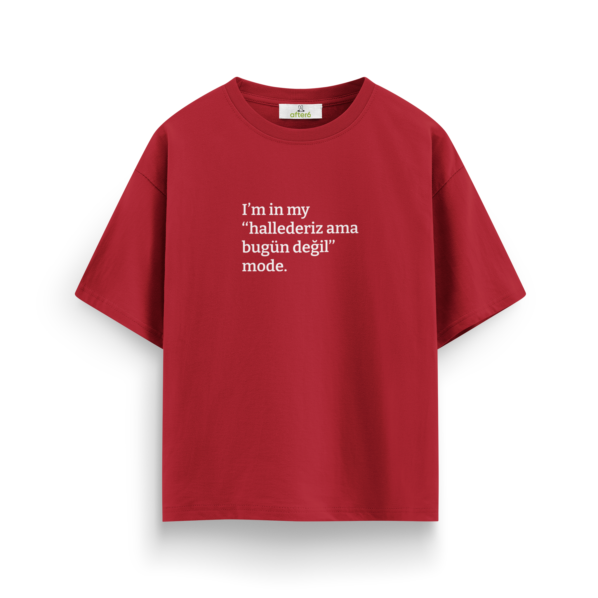 Hallederiz ama bugün değil - Oversize T-Shirt