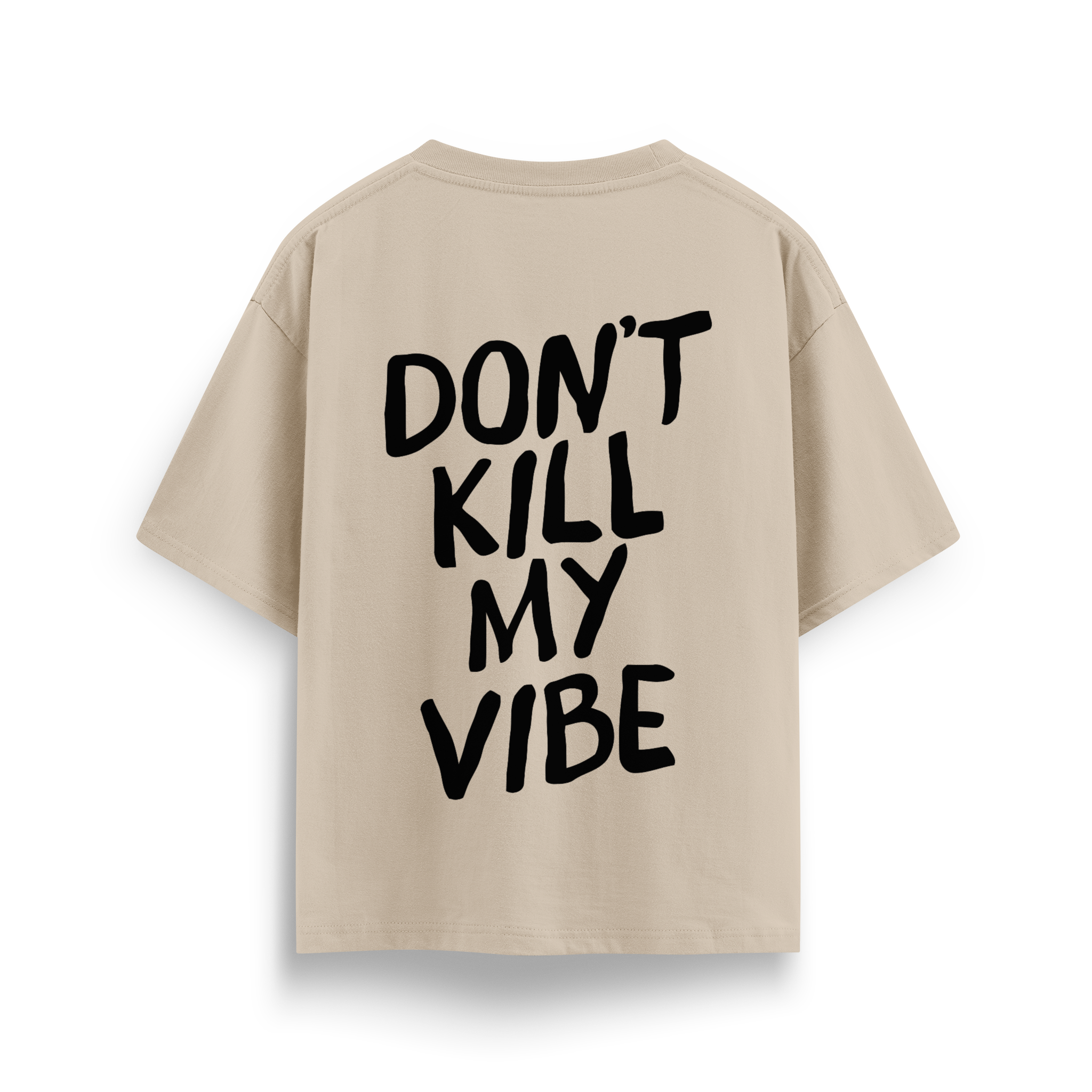 Dont Kill My Vibe - Oversize T-Shirt