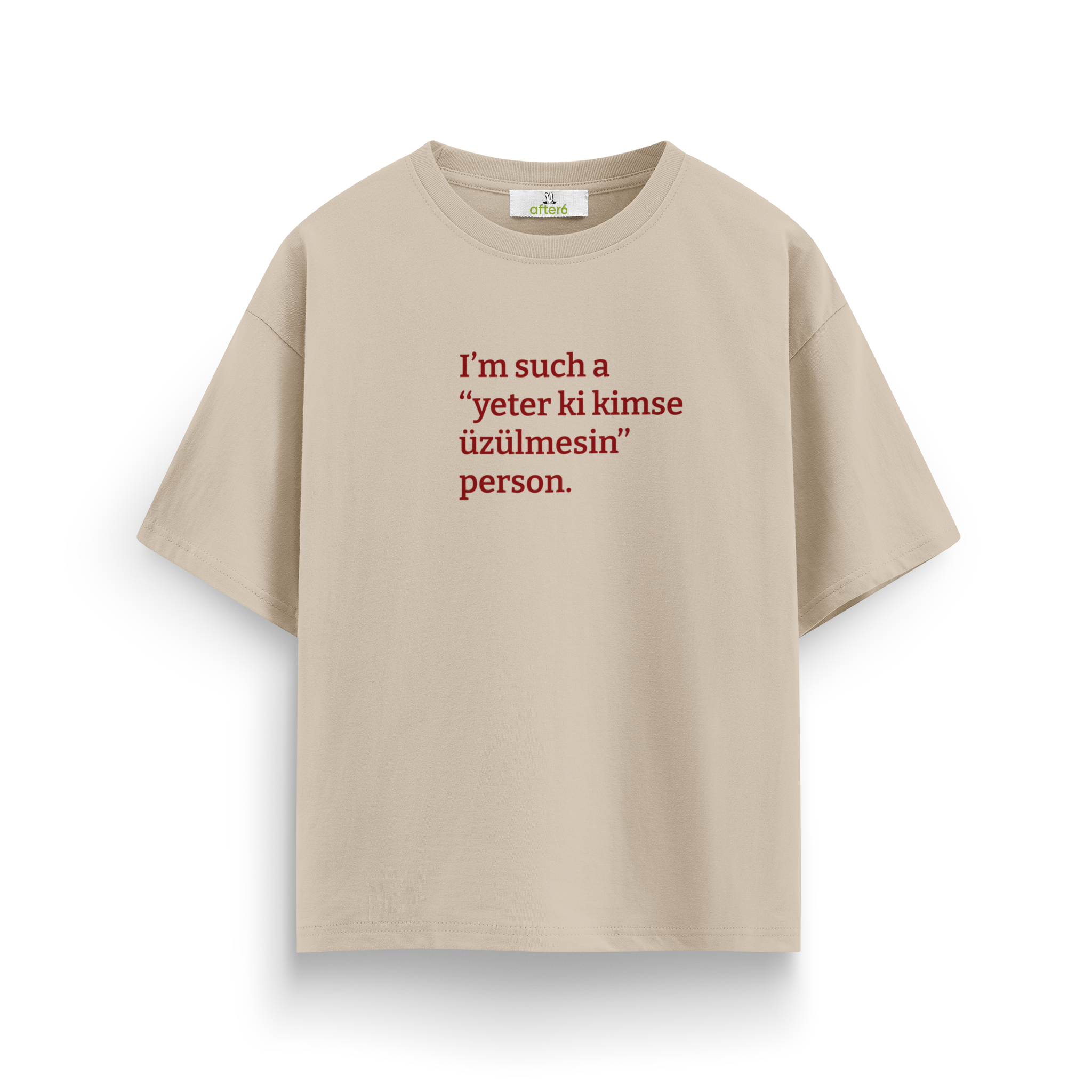 Yeter ki kimse üzülmesin - Oversize T-Shirt