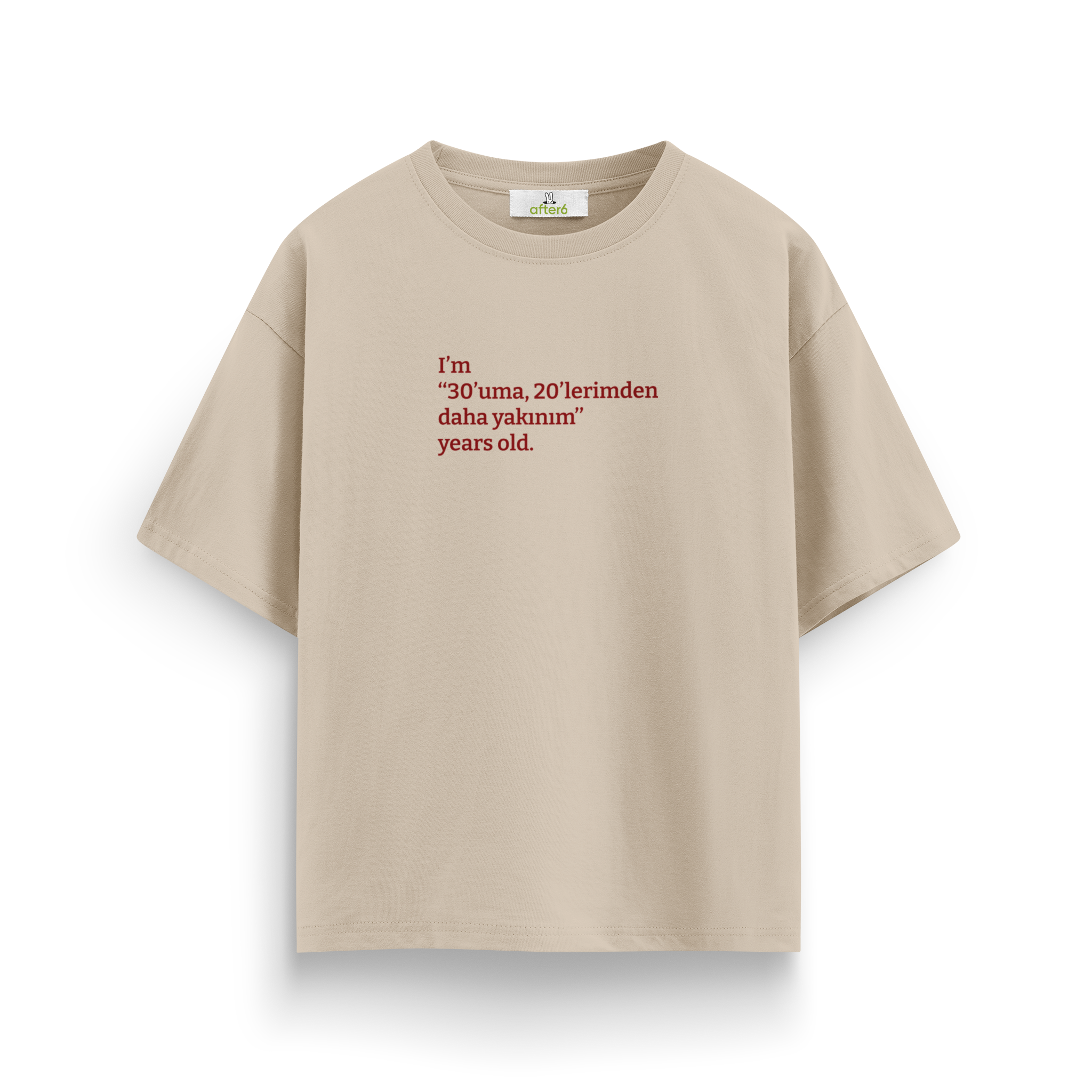 30'uma 20'lerimden daha yakınım - Oversize T-Shirt