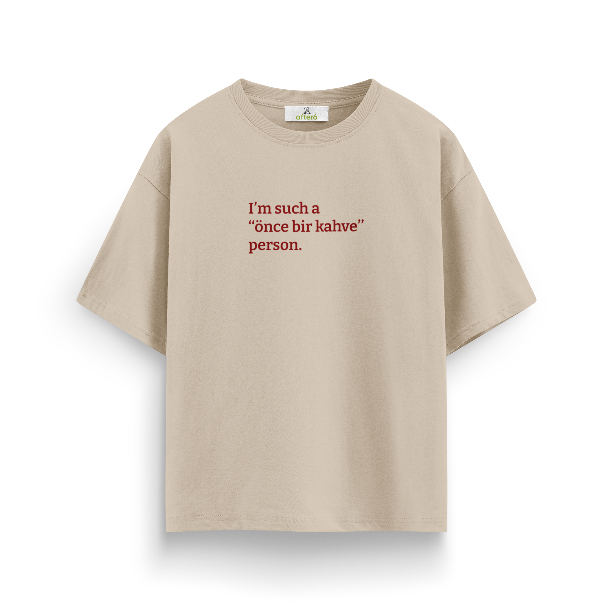 Önce bir kahve - Oversize T-Shirt