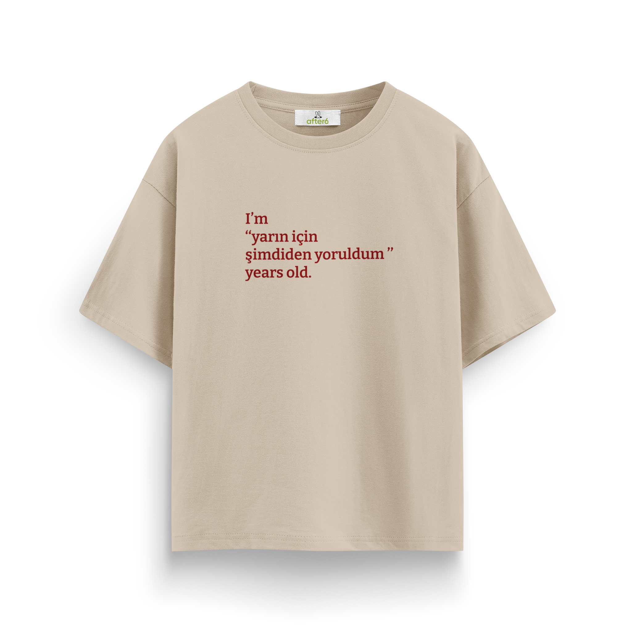 Yarın için şimdiden yoruldum - Oversize T-Shirt