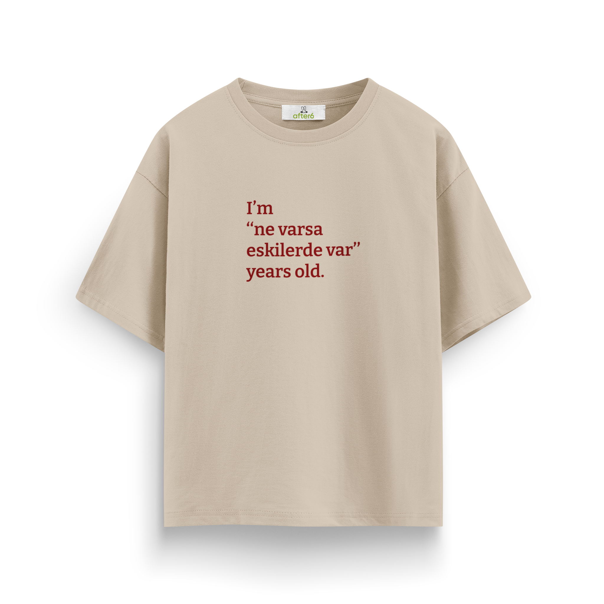 Ne varsa eskilerde var - Oversize T-Shirt