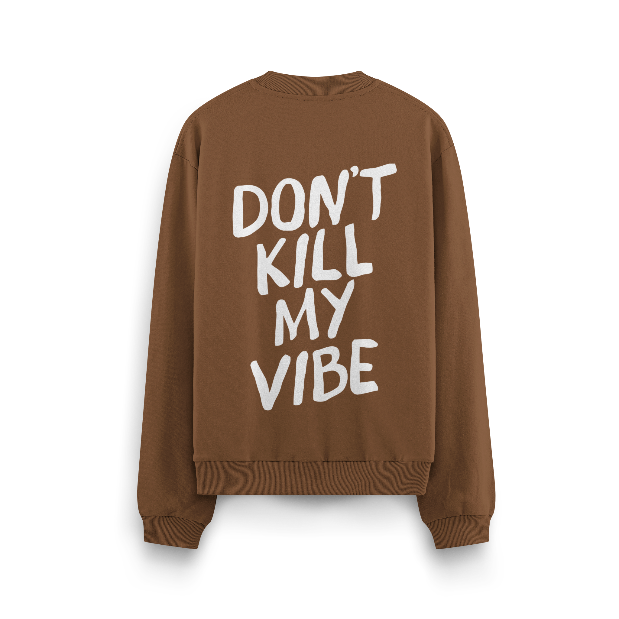 Dont Kill My Vibe - Oversize Sweatshirt