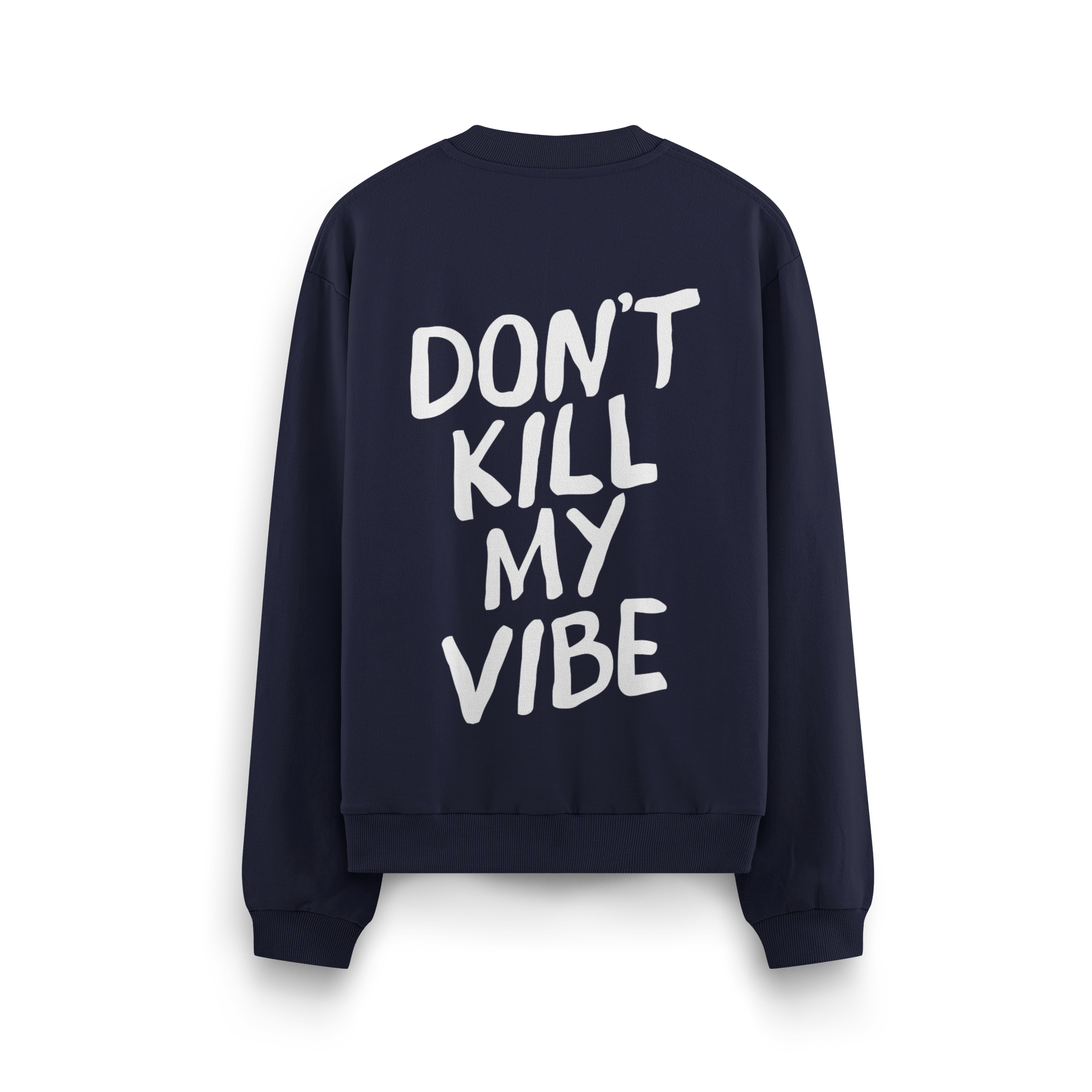 Dont Kill My Vibe - Oversize Sweatshirt