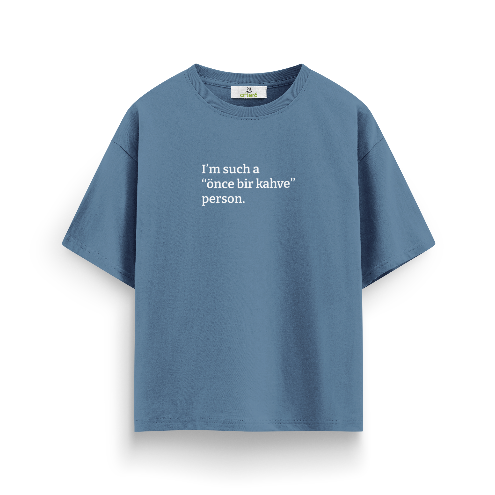 Önce bir kahve - Oversize T-Shirt