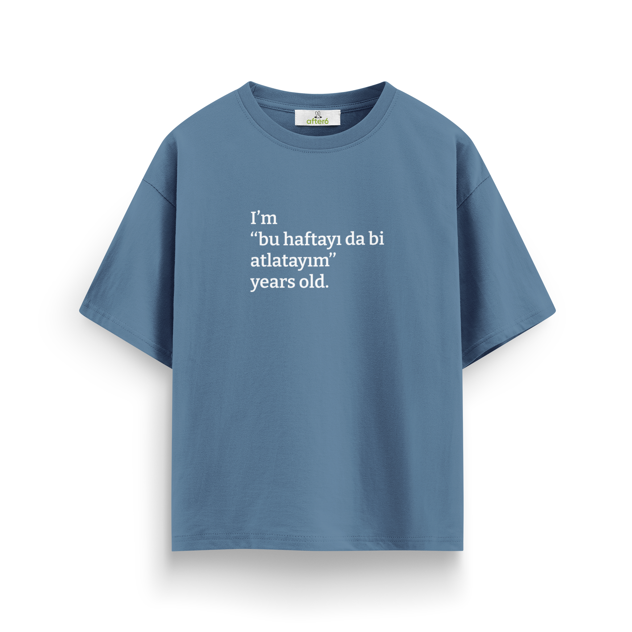 Bu haftayı da bi atlatayım - Oversize T-Shirt