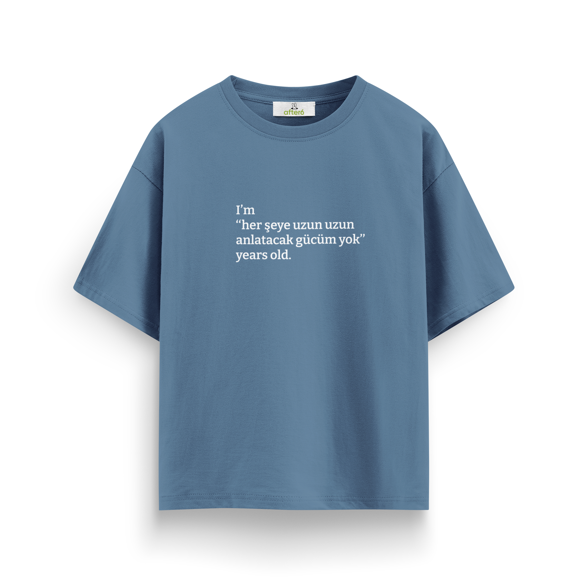 Her şeye uzun uzun anlatacak gücüm yok - Oversize T-Shirt