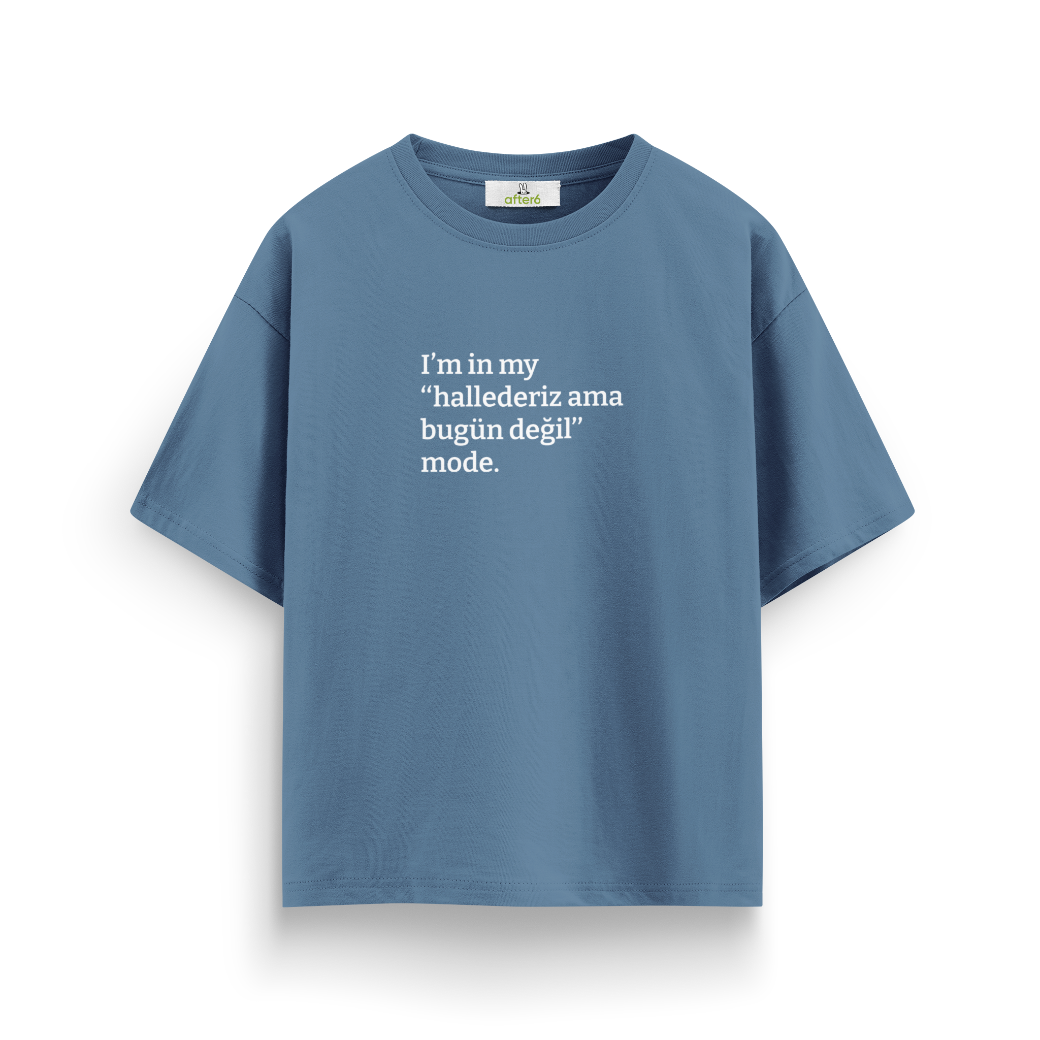 Hallederiz ama bugün değil - Oversize T-Shirt