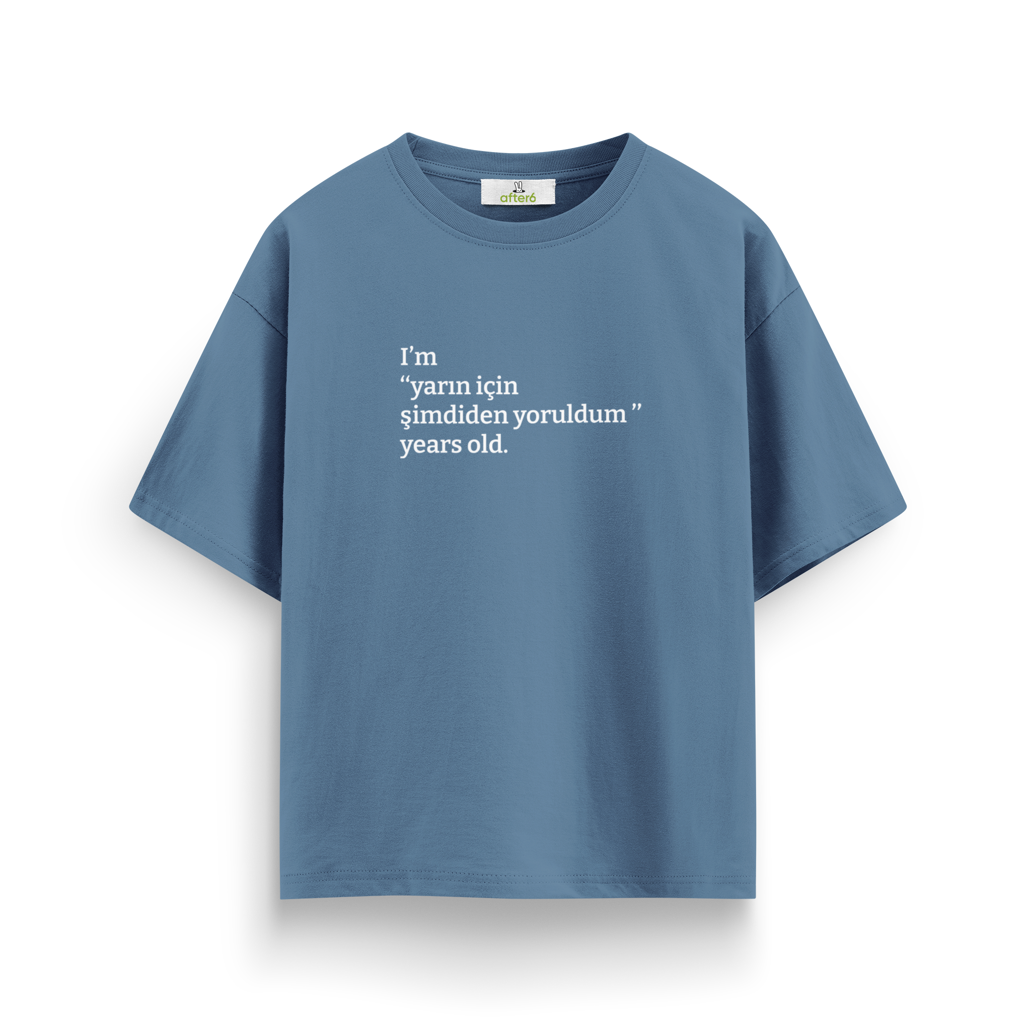 Yarın için şimdiden yoruldum - Oversize T-Shirt