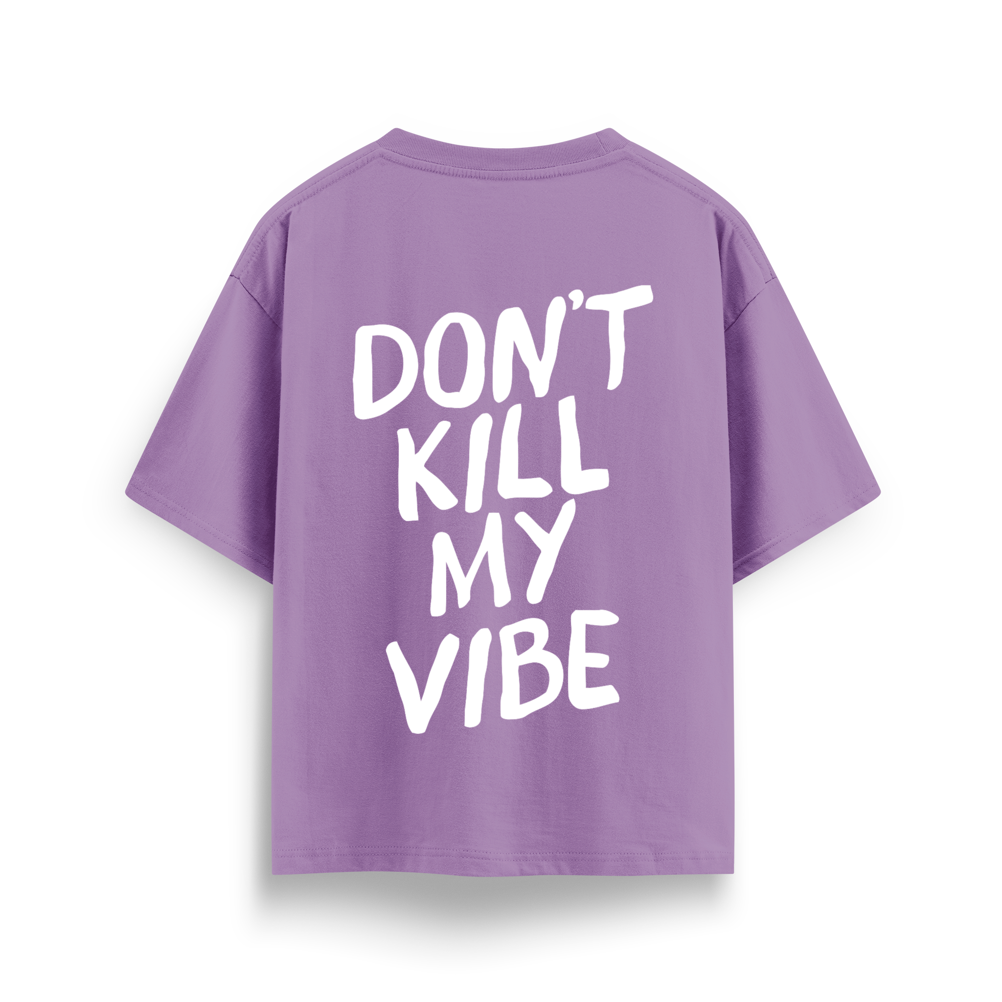 Dont Kill My Vibe - Oversize T-Shirt