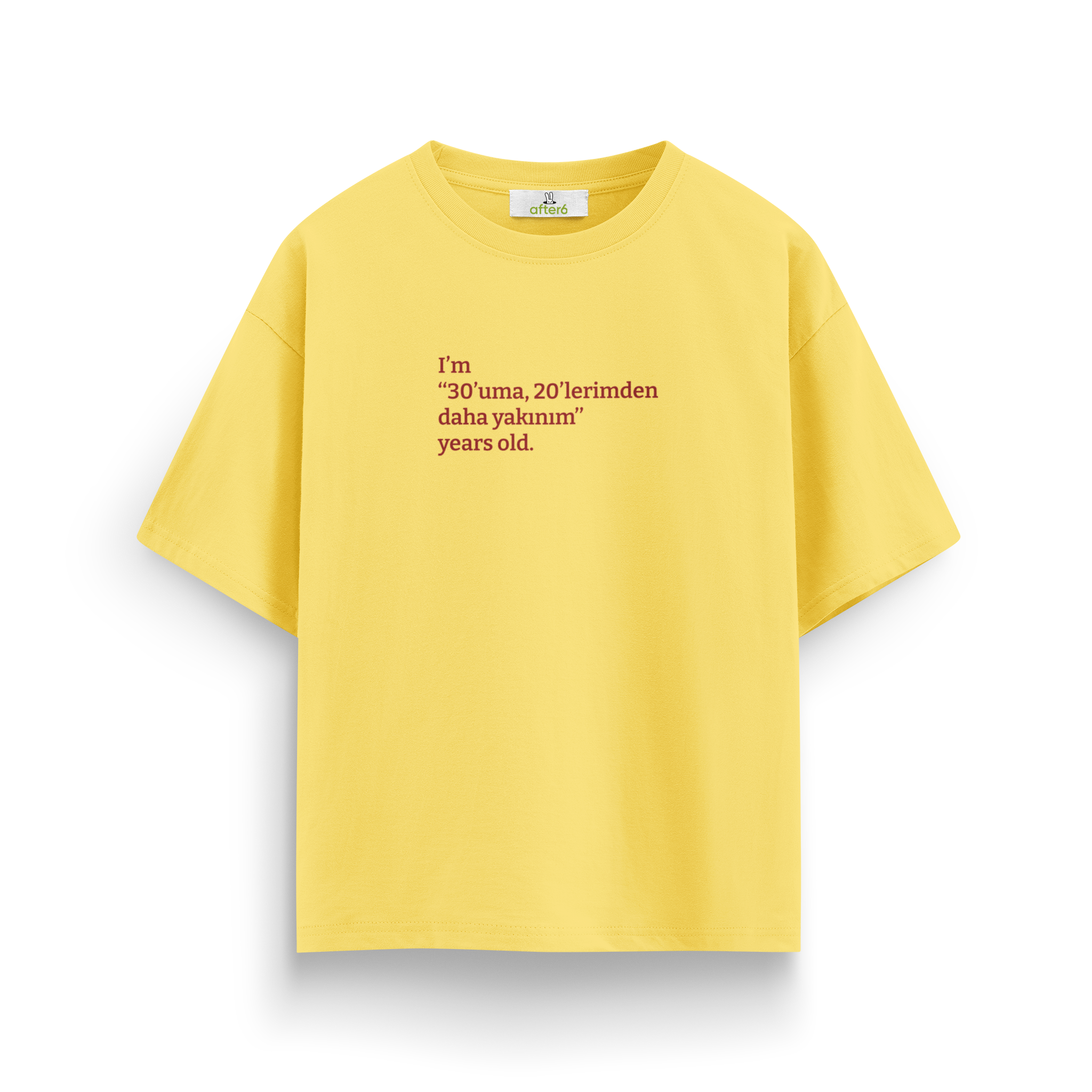 30'uma 20'lerimden daha yakınım - Oversize T-Shirt