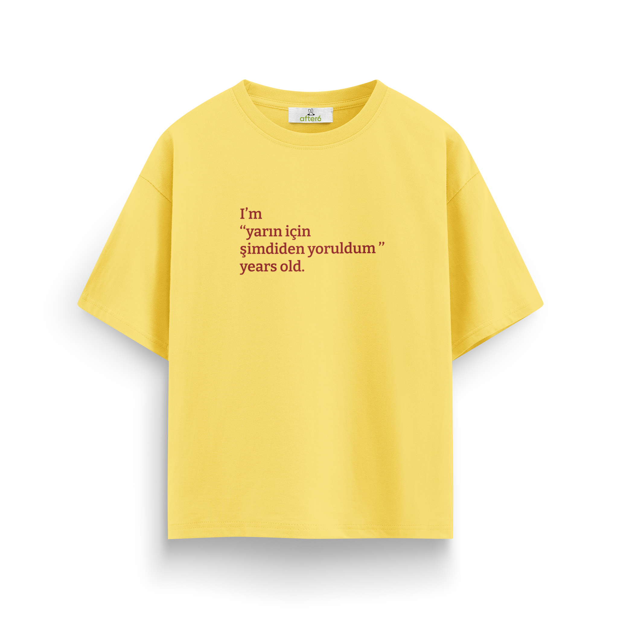 Yarın için şimdiden yoruldum - Oversize T-Shirt