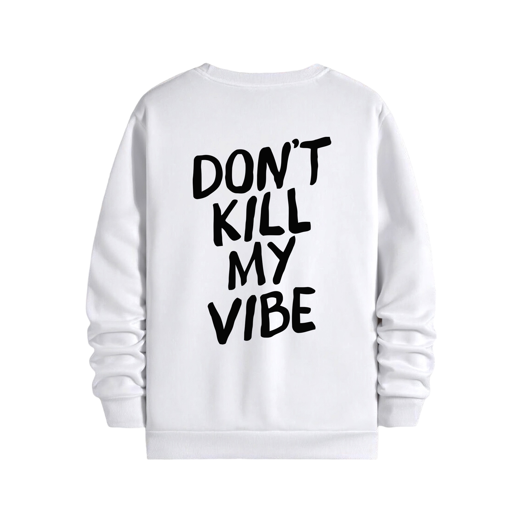 Dont Kill My Vibe - Regular Sweatshirt