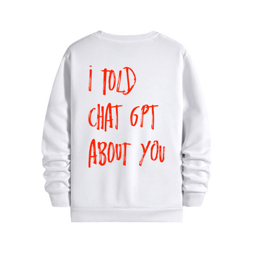 I Told - Regular Sweatshirt
