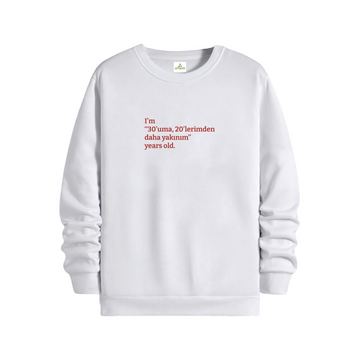 30'uma 20'lerimden daha yakınım - Regular Sweatshirt