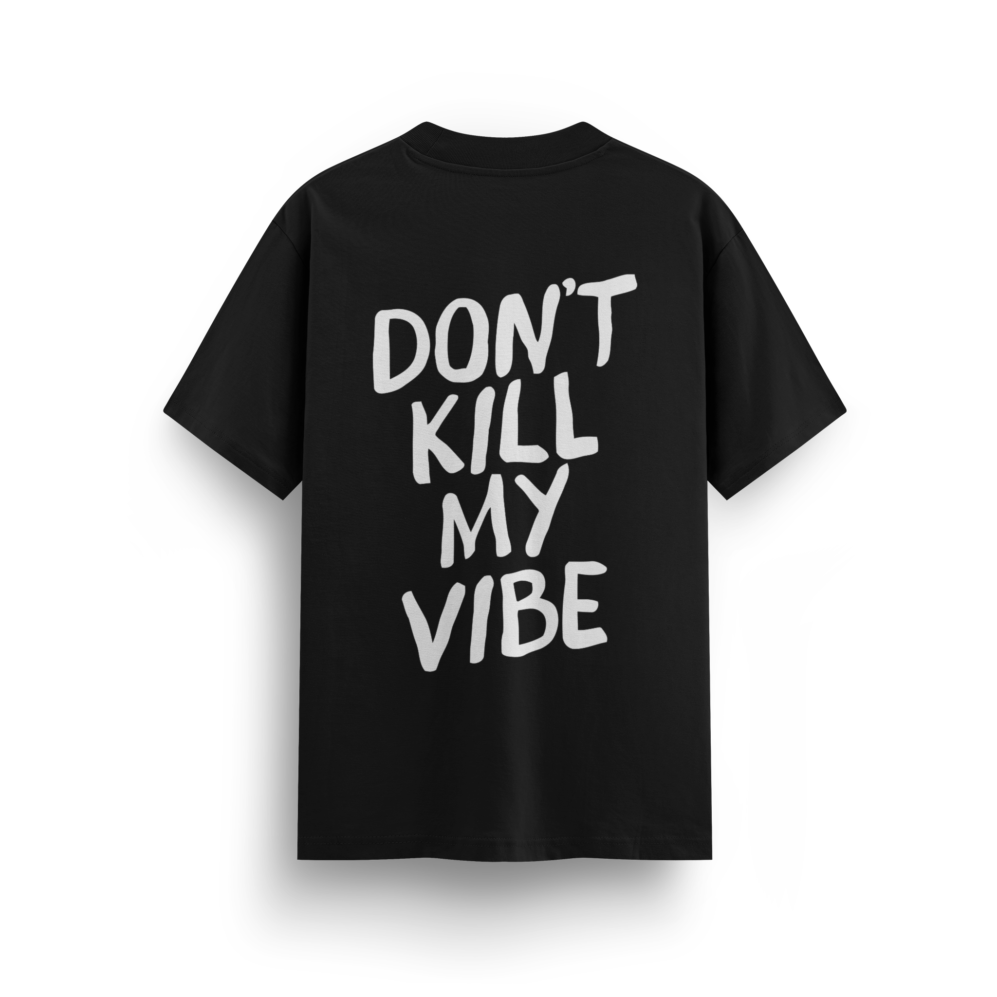 Dont Kill My Vibe - Regular T-shirt