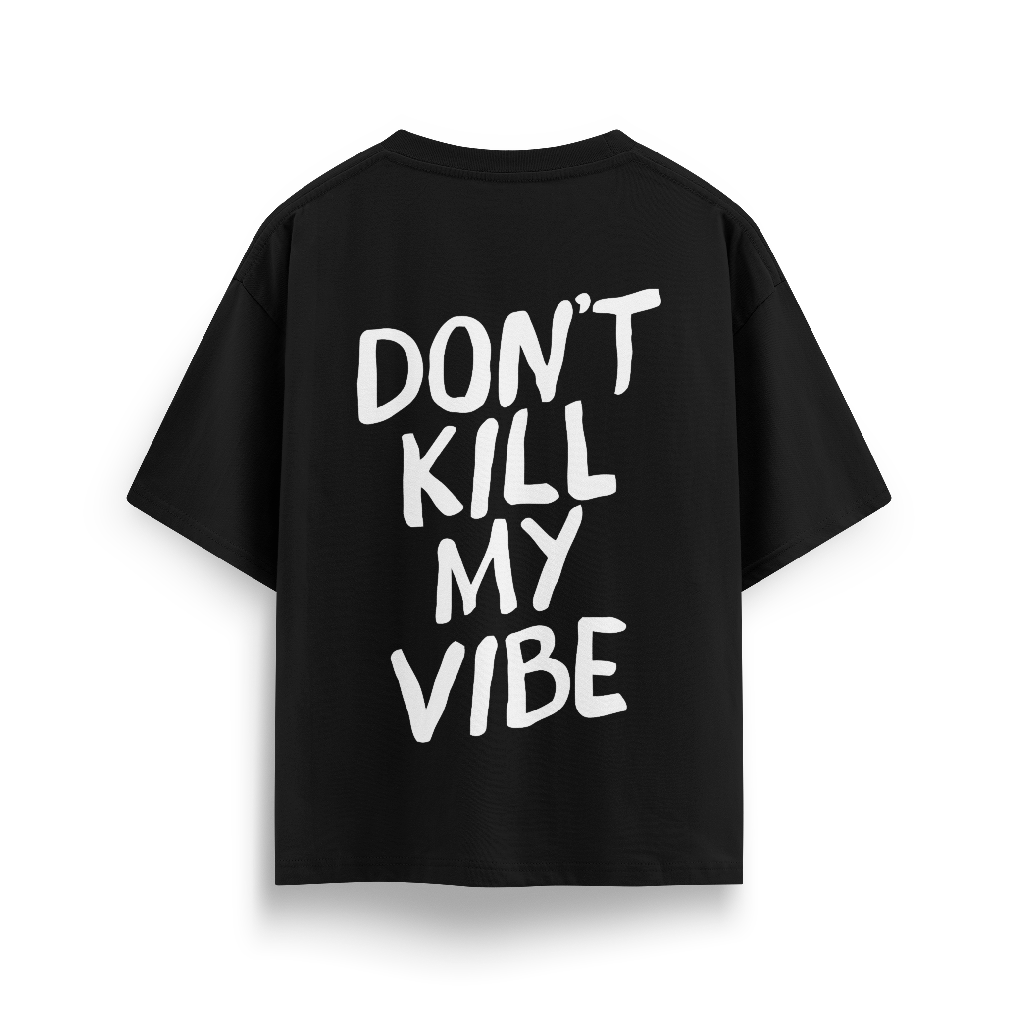 Dont Kill My Vibe - Oversize T-Shirt