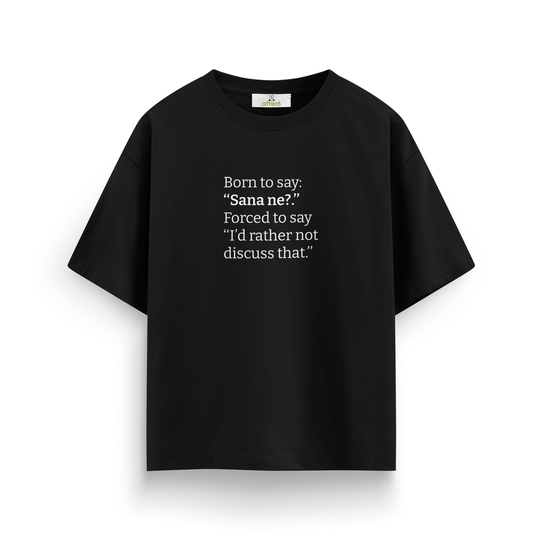 Sana ne - Oversize T-Shirt