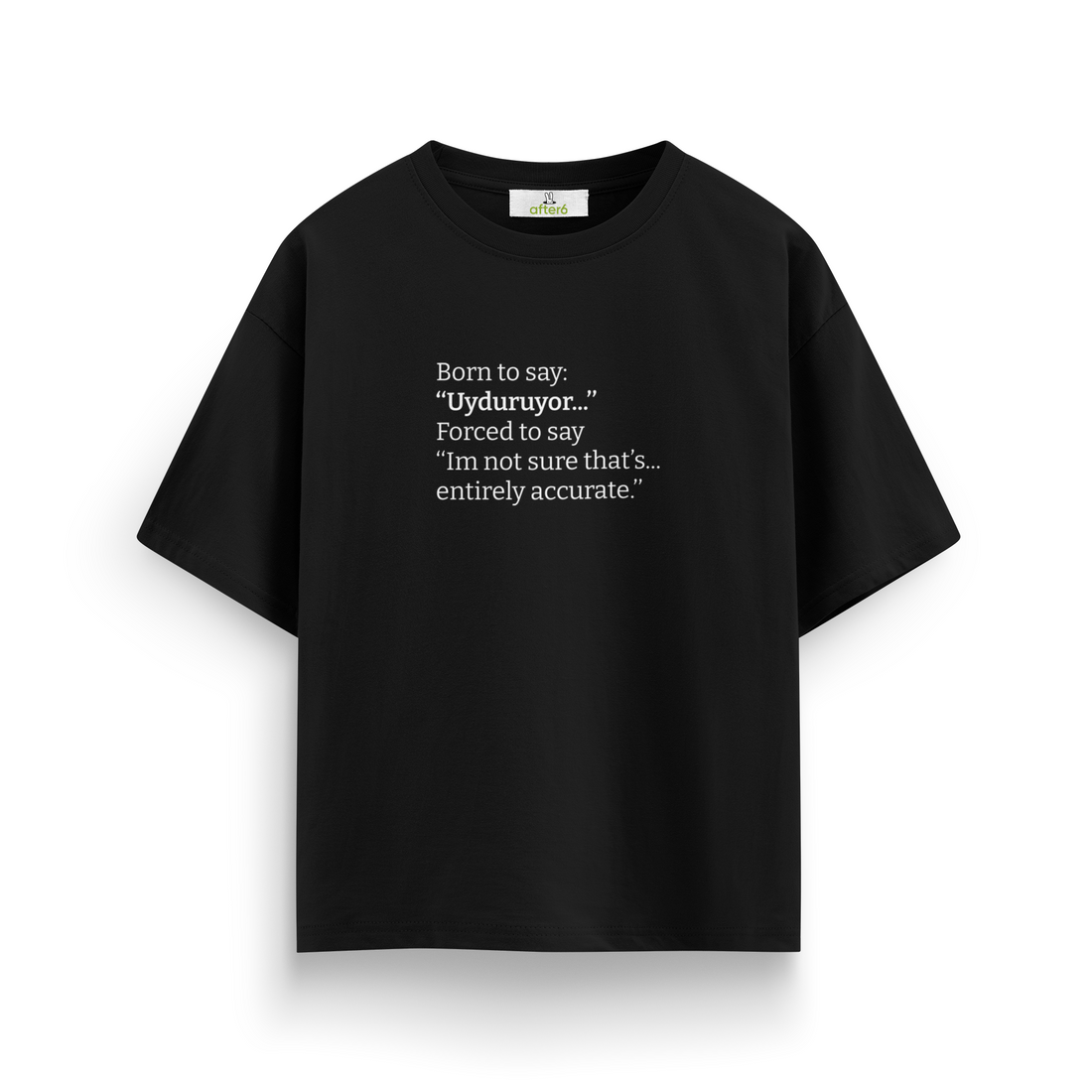 Uyduruyor - Oversize T-Shirt