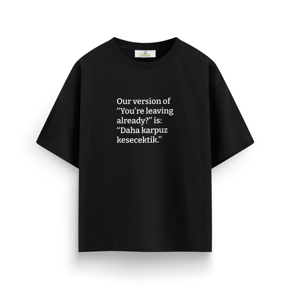 Daha karpuz kesecektik - Oversize T-Shirt