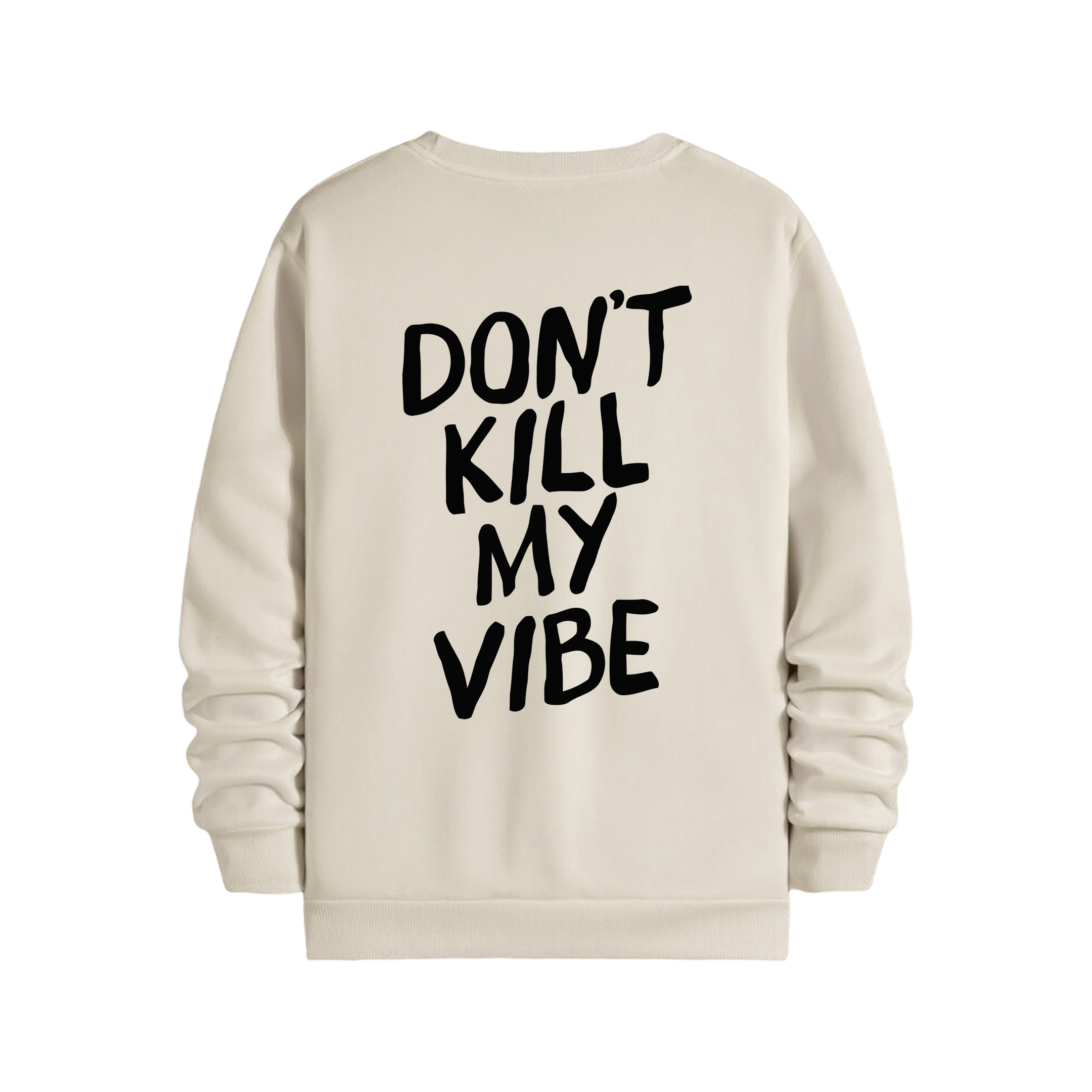 Dont Kill My Vibe - Regular Sweatshirt